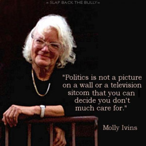 Molly Ivins quote. 