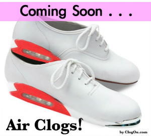 ... adieu, we announce the one, the only . . . Air Clogging Shoes