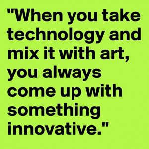 Quote about innovation, art & technology