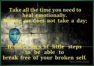 ... Lots Of Little Steps To Be Able To Break Free Of Your Broken Self