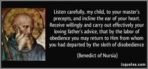 ... you had departed by the sloth of disobedience - Benedict of Nursia