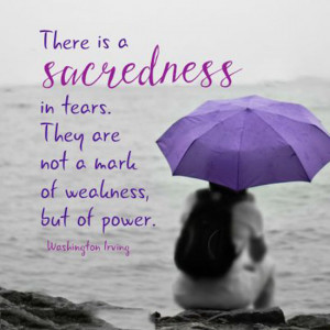 there-is-a-sacredness-in-tears-life-quotes-sayings-pictures.jpg