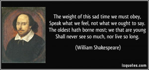 The Weight Of This Sad Time We Must Obey, Speak What We Feel, Not What ...
