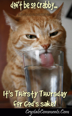 Thirsty Thursday Water Quotes It's thirsty thursday for