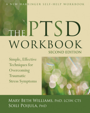 “The PTSD Workbook: Simple, Effective Techniques for Overcoming ...