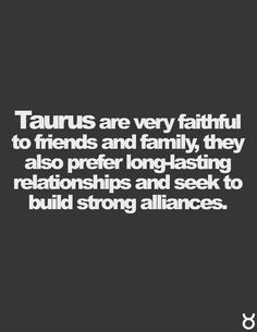 ... relationships and seek to build strong alliances - Quote - Taurus