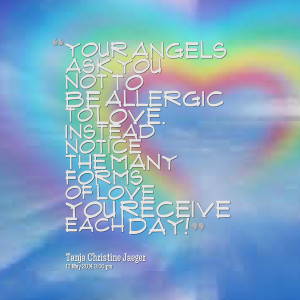 Quotes Picture: your angels ask you not to be allergic to love instead ...