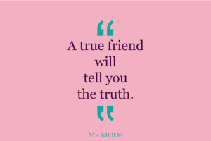 ... true friend. What do you think makes a friend a ‘true friend