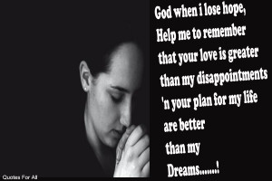 God when i lose hope,Help me to remember thatyour love is greater than ...