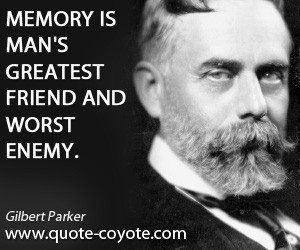 Friend quotes - Memory is man's greatest friend and worst enemy.