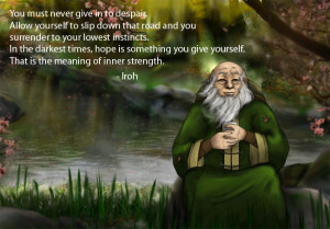 despair. – Iroh motivational inspirational love life quotes sayings ...