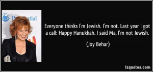 Everyone thinks I'm Jewish. I'm not. Last year I got a call: Happy ...