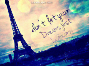 Don't let your dream just be dreams