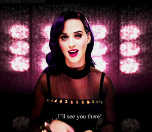 Katy Perry Quote (About gif, see you there)