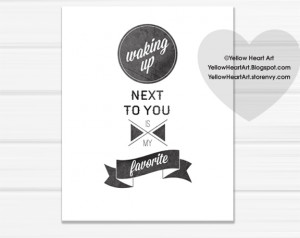 Waking up Next to You is my Favorite Graphic Art Print by Yellow Heart ...