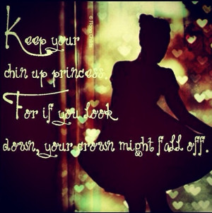 Hold your head up Princess quote.