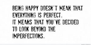 Being Happy Does Not Mean That Everythings Is Perfect