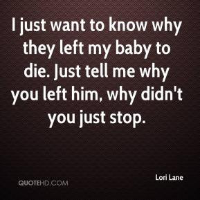 ... -lane-quote-i-just-want-to-know-why-they-left-my-baby-to-die-just.jpg