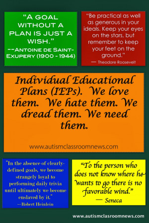 Individual Educational Plans (IEPs). We love them. We hate them. We ...