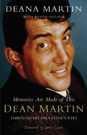 Memories are Made of This: Dean Martin Through His Daughter's Eyes