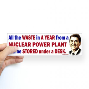 Reagan Quote - Nuclear Power Plant Bumper Sticker