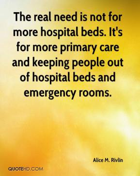 Alice M. Rivlin - The real need is not for more hospital beds. It's ...