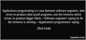 ... Universe is winning.—Applications programmers' saying - Rick Cook