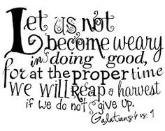 ... time we will reap a harvest if we do not give up.