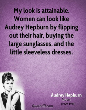 My look is attainable. Women can look like Audrey Hepburn by flipping ...