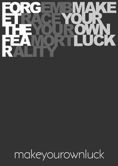 MAKE YOUR OWN LUCK More