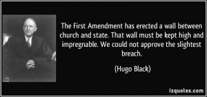 The First Amendment has erected a wall between church and state. That ...