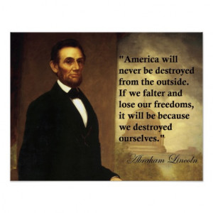 Abraham Lincoln Quote quot America will never be quot Posters