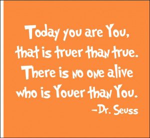Dr. Seuss Wall Decal Quote 'Today You Are You That Is Truer Than True ...