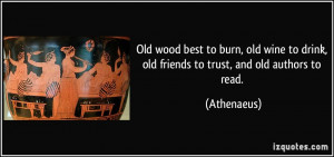 quote-old-wood-best-to-burn-old-wine-to-drink-old-friends-to-trust-and ...