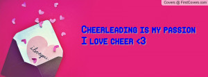 Cheerleading is my passion I love cheer Profile Facebook Covers