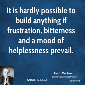 ... if frustration, bitterness and a mood of helplessness prevail