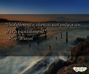 Indifference Quotes http://www.famousquotesabout.com/quote ...