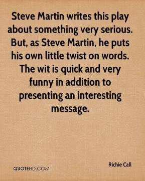 Steve Martin writes this play about something very serious. But, as ...