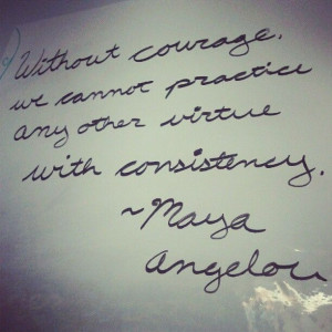 Maya Angelou Quote Courage