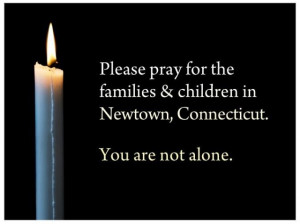 Prayers, love and light for the families in Newtown, Conn.
