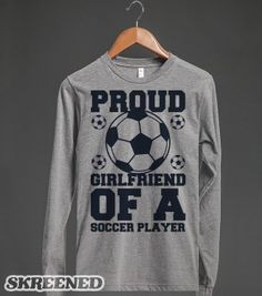 Proud Soccer Girlfriend - I need this More