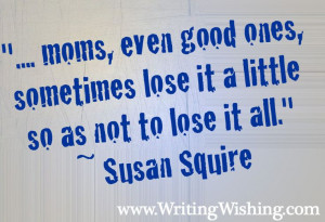 Mom quote by Susan Squire and used by @Alison Hobbs Lee for 