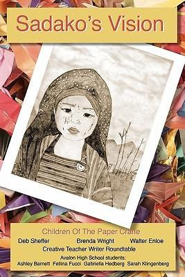 Sadako's Vision: Children of the Paper Crane by Enloe, Walter/ Sheffer ...