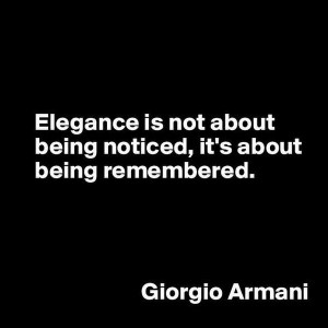 ... being noticed, it's about being remembered. Giorgio Armani in elegance