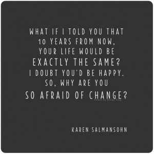 Why are you Afraid of Change? Make changes, move strides | Happy Food ...