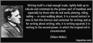 Writing itself is a bad enough trade, rightly held up to ridicule and ...