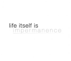 life #impermanence #quotes