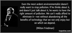 the most ardent environmentalist doesn't really want to stop pollution ...