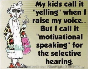 Motivational speaking for selective hearing.