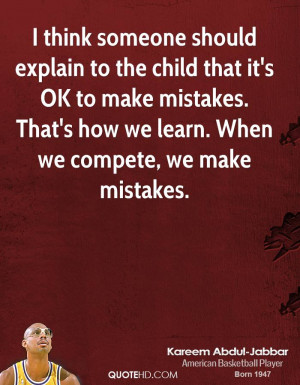 ... make mistakes. That's how we learn. When we compete, we make mistakes